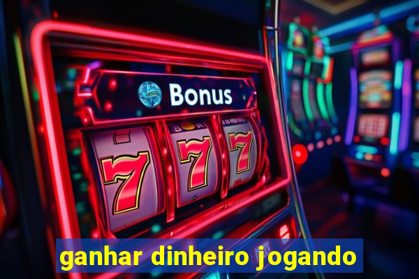 ganhar dinheiro jogando